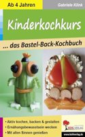 Kinderkochkurs: Das Bastel-Back-Kochbuch