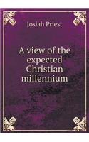 A View of the Expected Christian Millennium