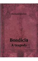 Boadicia A tragedy: (English)