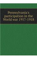 Pennsylvania's Participation in the World War 1917-1918