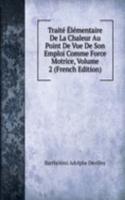 Traite Elementaire De La Chaleur Au Point De Vue De Son Emploi Comme Force Motrice, Volume 2 (French Edition)