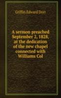 sermon preached September 2, 1828, at the dedication of the new chapel connected with Williams Col