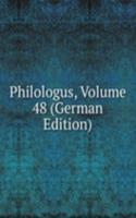 Philologus, Volume 48 (German Edition)