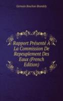 Rapport Presente A La Commission De Repeuplement Des Eaux (French Edition)