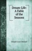 Dream-Life: A Fable of the Seasons