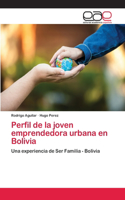Perfil de la joven emprendedora urbana en Bolivia