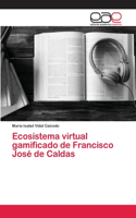 Ecosistema virtual gamificado de Francisco José de Caldas