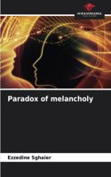 Paradox of melancholy