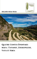 Quatre Contes Éponymes Mafa: Tavanay, Zhekepilesh, Vaya et K&#601;za