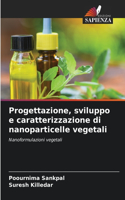 Progettazione, sviluppo e caratterizzazione di nanoparticelle vegetali