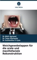 Weichgewebelappen für die orale und maxillofaziale Rekonstruktion