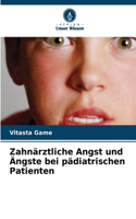 Zahnärztliche Angst und Ängste bei pädiatrischen Patienten