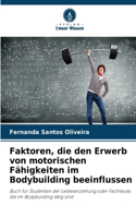 Faktoren, die den Erwerb von motorischen Fähigkeiten im Bodybuilding beeinflussen