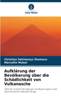Aufklärung der Bevölkerung über die Schädlichkeit von Vulkanasche