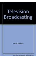 Encyclopaedia On Broadcast Journalism In The Internet Age : Television Broadcasting