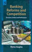 Banking Reforms and Competition: Structure, Conduct and Performance