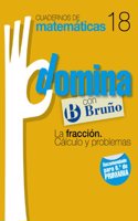 Cuadernos Domina Matematicas 18 La fraccion. Calculo y problemas