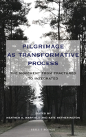 Pilgrimage as Transformative Process: The Movement from Fractured to Integrated