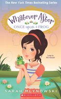 Whatever After #8: Once Upon A Frog
