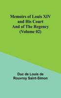 Memoirs of Louis XIV and His Court and of the Regency (Volume 02)