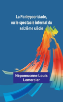 Panhypocrisiade, ou le spectacle infernal du seizième siècle