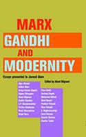 Marx, Gandhi and Modernity – Essays Presented to Javeed Alam: Essays Presented to Javeed Alam