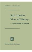 Karl Löwith's View of History: A Critical Appraisal of Historicism