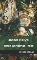 Jasper Kitty's Three Christmas Trees