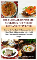 Ultimate Finnish Diet Cookbook for Weight Lost and Fatty Liver