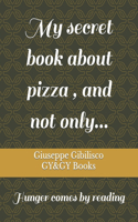 My secret book about pizza, and not only...