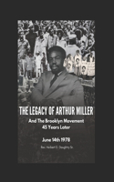 The Legacy of Arthur Miller And The Brooklyn Movement 45 Years Later June 14th 1978