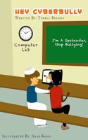 Hey Cyber Bully: Helping Kids Stay Safe Online(Hey Bully)