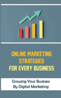 Online Marketing Strategies For Every Business