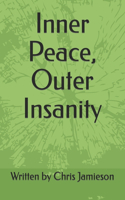 Inner Peace, Outer Insanity