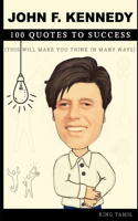 John F. Kennedy 100 Quotes to success