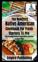 The Native American Cookbook For Fresh Staters To Pro: The Complete Recipes From Native American Recipes Tribes
