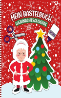 Mein Bastelbuch Weihnachtsausgabe: Ein Lustiges Weihnachten Aktivitätsbuch Handwerksbuch Für Kleine Mädchen Und Jungen Nette Geschenkidee Schnitt & Farbe & Vergangenheit ( Schere Fert