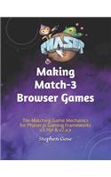 Making Match-3 Browser Games: Tile-Matching Game Mechanics for Phaser.js Gaming Frameworks v3.16+ & v2.x.x