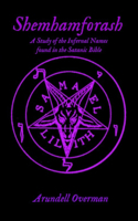 Shemhamforash: A study of the Infernal Names found in the Satanic Bible