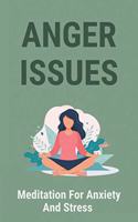 Anger Issues: Meditation For Anxiety And Stress: Anxiety Relief Techniques