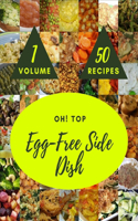 Oh! Top 50 Egg-Free Side Dish Recipes Volume 1: I Love Egg-Free Side Dish Cookbook!