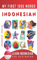 Learn Indonesian for Beginners, My First 1000 Words: Bilingual Indonesian Bahasa - English Language Learning Book for Kids & Adults
