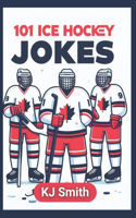 101 Ice Hockey Jokes: (Laugh-A-Lot Joke Books: Sports Edition)