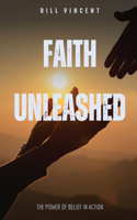 Faith Unleashed: The Power of Belief in Action