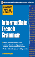 Practice Makes Perfect: Intermediate French Grammar: With 145 Exercises(Practice Makes Perfect)