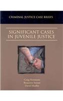 Significant Cases in Juvenile Justice