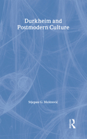 Durkheim and Postmodern Culture