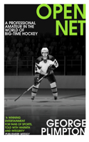 Open Net: A Professional Amateur in the World of Big-Time Hockey