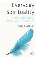 Everyday Spirituality: Social and Spatial Worlds of Enchantment