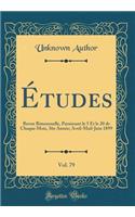 Études, Vol. 79: Revue Bimensuelle, Paraissant le 5 Et le 20 de Chaque Mois, 36e Année; Avril-Mail-Juin 1899 (Classic Reprint)